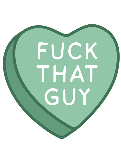 Heart-shaped candy with text 'FUCK THAT GUY' on a white background